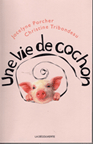  	 Une vie de cochon